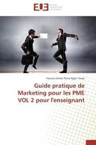 Couverture du livre « Guide pratique de marketing pour les pme vol 2 pour l'enseignant » de Ngan Tonye F S P. aux éditions Editions Universitaires Europeennes