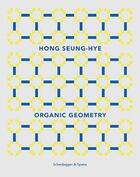 Couverture du livre « Hong seung-hye organic geometry » de In Hwang/Jee-Sook Be aux éditions Scheidegger