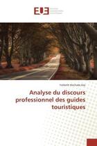 Couverture du livre « Analyse du discours professionnel des guides touristiques » de Machado Key Yolibeth aux éditions Editions Universitaires Europeennes