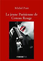 Couverture du livre « La jeune parisienne de coteau rouge » de Michel Pratt aux éditions Bookelis