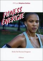 Couverture du livre « Fitness energie - body fat burner program (livre + dvd) » de Galtier Stephan aux éditions Ellebore
