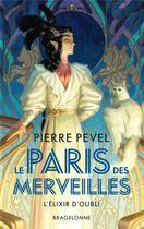 Couverture du livre « Le Paris des merveilles Tome 2 : L'élixir d'oubli » de Pierre Pevel aux éditions Bragelonne