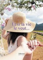 Couverture du livre « Et si la vie le veut... » de Michele Loridant aux éditions Verone