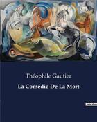 Couverture du livre « La Comédie De La Mort » de Theophile Gautier aux éditions Culturea
