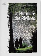 Couverture du livre « Le murmure des rivières » de Alain Seyfried aux éditions La Trace