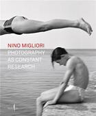 Couverture du livre « Nino Migliori : Photography as constant research » de Nino Migliori aux éditions Dap Artbook