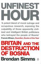 Couverture du livre « Unfinest Hour: Britain And The Destruction Of Bosnia » de Simms Brendan aux éditions Adult Pbs