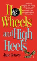 Couverture du livre « Hot Wheels and High Heels » de Jane Graves aux éditions Grand Central Publishing