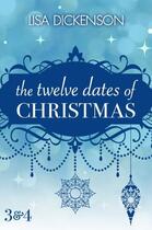 Couverture du livre « The Twelve Dates of Christmas: Dates 3 and 4 » de Dickenson Lisa aux éditions Little Brown Book Group Digital