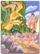 Couverture du livre « Old testament legends » de Montague Rhodes James aux éditions Ebookslib