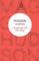 Couverture du livre « Looking for Mr Big » de Hudson Maggie aux éditions Pan Macmillan