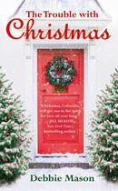 Couverture du livre « The Trouble with Christmas » de Mason Debbie aux éditions Grand Central Publishing