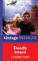 Couverture du livre « Deadly Intent (Mills & Boon Vintage Intrigue) » de Valerie Parv aux éditions Mills & Boon Series