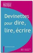 Couverture du livre « Devinettes pour dire, lire, écrire » de Perronnet-J.M aux éditions Hachette Education