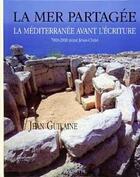 Couverture du livre « La mer partagee mediterannee avant l'ecriture » de Jean Guilaine aux éditions Hachette Litteratures