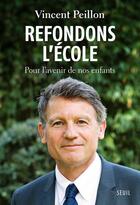 Couverture du livre « Refondons l'école ; pour l'avenir de nos enfants » de Vincent Peillon aux éditions Seuil