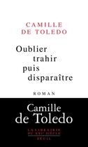 Couverture du livre « Oublier, trahir, puis disparaître » de Camille De Toledo aux éditions Seuil