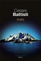 Couverture du livre « Indio » de Cesare Battisti aux éditions Seuil