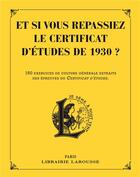 Couverture du livre « Et si vous repassiez le certificat d'études de 1930 ? » de Collectif aux éditions Larousse