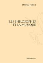 Couverture du livre « Les philosophes et la musique » de Enrico Fubini aux éditions Slatkine Reprints