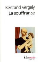 Couverture du livre « La souffrance » de Bertrand Vergely aux éditions Folio