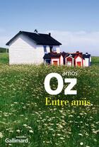 Couverture du livre « Entre amis » de Amos Oz aux éditions Gallimard