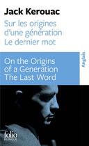 Couverture du livre « Sur les origines d'une génération : Le Dernier mot / On the origins of a generation : The last word » de Jack Kerouac aux éditions Folio