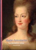 Couverture du livre « Marie-Antoinette : la dernière reine » de Evelyne Lever aux éditions Gallimard