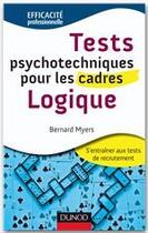 Couverture du livre « Tests psychotechniques pour les cadres ; logique (2e édition) » de Bernard Myers aux éditions Dunod