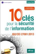 Couverture du livre « 10 clés pour la sécurité de l'information ; ISO/CEI 27001:2013 (2e édition) » de Claude Pinet aux éditions Afnor