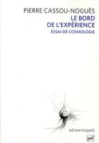 Couverture du livre « Le bord de l'expérience ; essai de cosmologie » de Pierre Cassou-Nogues aux éditions Puf