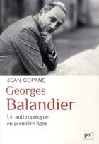 Couverture du livre « Georges Balandier, un anthropologue en première ligne » de Jean Copans aux éditions Puf