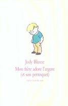 Couverture du livre « Mon frère adore l'argent (et son perroquet) » de Judy Blume aux éditions Ecole Des Loisirs