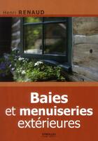 Couverture du livre « Baies et menuiseries extérieures » de Henri Renaud aux éditions Eyrolles