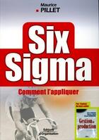 Couverture du livre « Six sigma ; comment l'appliquer ? » de Maurice Pillet aux éditions Editions D'organisation