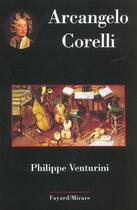 Couverture du livre « Arcangelo corelli » de Philippe Venturini aux éditions Fayard