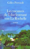 Couverture du livre « Les vacances de l'oberleutnant von la rochelle » de Gilles Perrault aux éditions Fayard