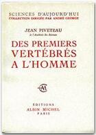 Couverture du livre « Des premiers vertébrés à l'homme » de Jean Piveteau aux éditions Albin Michel