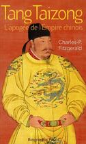 Couverture du livre « Tang Taizong ; l'apogée de l'Empire chinois » de Charles-Patrick Fitzgerald aux éditions Payot