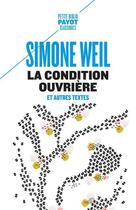 Couverture du livre « La condition ouvrière et autres textes » de Simone Weil aux éditions Payot