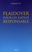 Couverture du livre « Plaidoyer pour un emploi responsable » de Francoise Gri aux éditions Stock