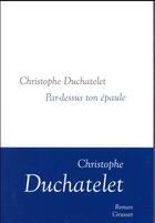 Couverture du livre « Par-dessus ton épaule » de Christophe Duchatelet aux éditions Grasset Et Fasquelle