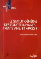 Couverture du livre « Le statut général des fonctionnaires : trente ans, et après ? » de Charles Fortier aux éditions Dalloz