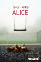 Couverture du livre « Alice » de Heidi Perks aux éditions Preludes