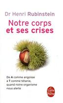 Couverture du livre « Notre corps et ses crises » de H Rubinstein aux éditions Le Livre De Poche