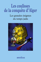 Couverture du livre « Les coulisses de la conquête d'Alger » de  aux éditions Omnibus