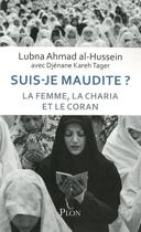 Couverture du livre « Suis-je maudite ? ; la femme, la charia et le Coran » de Djenane Kareh Tager et Lubna Ahmad Al-Hussein aux éditions Plon