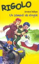 Couverture du livre « Rigolo T.4 ; Un Samedi De Dingue » de Arnaud Delloye aux éditions Pocket Jeunesse