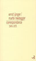 Couverture du livre « Correspondance 1949-1975 » de Martin Heidegger et Ernst Junger aux éditions Christian Bourgois