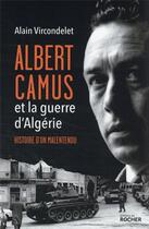 Couverture du livre « Albert Camus et la guerre d'Algérie : histoire d'un malentendu » de Alain Vircondelet aux éditions Rocher